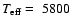 $T_{\rm eff}=~5800$