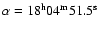 $\alpha=18^{\rm h}04^{\rm m}51.5^{\rm s}$