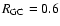 ${R_{\rm GC}}=0.6$