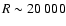 $R\sim20~ 000$