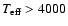 $T_{\rm eff}> 4000$