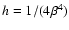 $h=1/(4\beta ^4)$