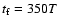$t_{\rm f}=350T$