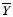 $\overline {Y}$