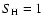 $S_{\rm H}=1$
