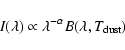 \begin{displaymath}I(\lambda) \propto \lambda^{-\alpha} B(\lambda, T_{{\rm dust}})
\end{displaymath}