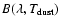 $B(\lambda, T_{{\rm dust}})$