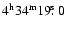 $4^{\rm h} 34^{\rm m} 19\hbox{$.\!\!^{\rm s}$ }0$