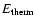 $E_{{\rm therm}}$