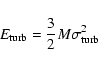\begin{displaymath}E_{{\rm turb}} = \frac{3}{2} M \sigma_{{\rm turb}}^{2}
\end{displaymath}