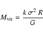 \begin{displaymath}M_{{\rm vir}} = \frac{k~ \sigma^2~ R}{G}
\end{displaymath}