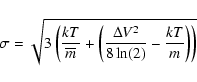 \begin{displaymath}\sigma=\sqrt{ 3 \left( \frac{kT}{\overline{m}} + \left(
\frac{\Delta V^2}{8 \ln(2)} - \frac{kT}{m} \right) \right) }
\end{displaymath}