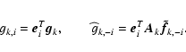 \begin{eqnarray*}g_{k,i} = \vec{e}_i^T\vec{g}_k,\qquad \widehat g_{k,-i} = \vec{e}_i^T\vec{A}_k\vec{\tilde f}_{k,-i}.
\end{eqnarray*}