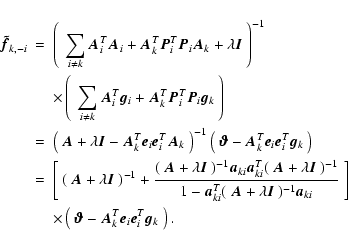 \begin{eqnarray*}\vec{\tilde f}_{k,-i} & =& \left(~\sum_{i\neq k}\vec{A}_i^T\vec...
...ec{\vartheta}- \vec{A}_k^T\vec{e}_i\vec{e}_i^T\vec{g}_k~\right).
\end{eqnarray*}