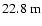 $22.8~{\rm m}$