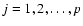 $j=1,2, \ldots, p$
