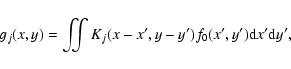 \begin{displaymath}%
g_j(x,y) = \iint K_j (x-x', y-y') f_0(x',y') {\rm d}x' {\rm d}y',
\end{displaymath}