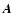 $\vec{A}$