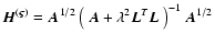 $\vec{H}^{(\vec{\varsigma})}= \vec{A}^{1/2}\left(~\vec{A}+ \lambda^2 \vec{L}^T\vec{L}~\right)^{-1}\vec{A}^{1/2}$