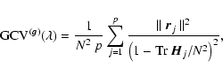 \begin{displaymath}%
{\rm GCV}^{(\vec{g})}(\lambda)=\frac{1}{N^2~p}\sum_{j=1}^p ...
...t~\vec{r}_j~\Vert^2}{\left(1-{\rm Tr}~\vec{H}_j/N^2\right)^2},
\end{displaymath}