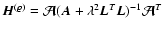 $\vec{H}^{(\vec{\varrho})} = \vec{\cal A}(\vec{A}+ \lambda^2 \vec{L}^T\vec{L})^{-1}\vec{\cal A}^T$
