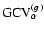 ${\rm GCV_{\alpha}^{(\vec{g})}}$