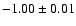 $ -1.00 \pm 0.01$
