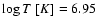 $\log{T}~[K] = 6.95$
