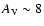 $A_{\rm V} \sim 8$