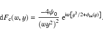 \begin{displaymath}%
{\rm d}F_{\rm c}(w,y) = \frac{-4 \psi_0}{\left(w y^2\right)^2} ~{\rm e}^{{\rm i} w \left[y^2 / 2+\phi_{\rm m}(y)\right]}.
\end{displaymath}