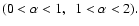 ${(0< \alpha <1,\ ~1< \alpha <2)}.$