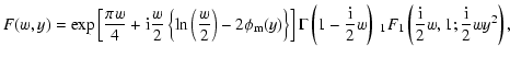 $\displaystyle %
F(w,y) = \exp\left[ \frac{\pi w}{4} + {\rm i} \frac{w}{2}
\left...
... w \right) ~_1 F_1 \left(
\frac{{\rm i}}{2} w,1;\frac{{\rm i}}{2} wy^2 \right),$