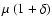 $\mu ~(1+\delta)$