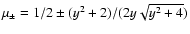 $\mu_{\pm}=1/2 \pm (y^2+2)
/(2 y \sqrt{y^2+4})$