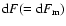 ${\rm d}F(={\rm d}F_{\rm m})$