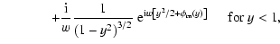 $\displaystyle \hspace{1.25cm} + \frac{{\rm i}}{w} \frac{1}{\left(1 - y^2\right)...
...i} w \left[y^2 / 2 + \phi_{\rm m}(y) \right]}
~\hspace{0.4cm} \mbox{for}~y < 1,$