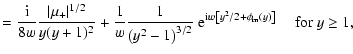 $\displaystyle =\frac{{\rm i}}{8 w} \frac{\vert\mu_{+}\vert^{1/2}}{y (y+1)^2}
+ ...
...} w \left[y^2 / 2 + \phi_{\rm m}(y)\right]}
\hspace{0.4cm} \mbox{for}~y \geq 1,$
