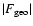 $\vert F_{{\rm geo}}\vert$