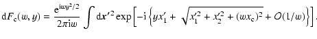$\displaystyle %
{\rm d}F_{\rm c}(w,y)=\frac{{\rm e}^{{\rm i} w y^2 / 2}}{2 \pi ...
...prime 2}
+ x_2^{\prime 2}+ (w x_{\rm c})^2}+\mathcal{O} (1/w) \right\} \right].$
