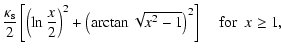 $\displaystyle \frac{\kappa_{\rm s}}{2} \left[ \left( \ln \frac{x}{2} \right)^2
...
...t( \arctan \sqrt{x^2-1} \right)^2 \right]
~\hspace{0.3cm} \mbox{for} ~~x \ge 1,$