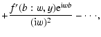 $\displaystyle + \frac{f^{\prime}(b:w,y) {\rm e}^{{\rm i}wb}}{({\rm i}w)^2} - \cdot \cdot \cdot,$