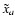 $\tilde{x}_a$