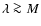 $\lambda \ga M$