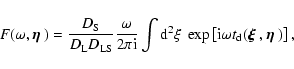 \begin{displaymath}%
F(\omega,\mbox{\boldmath {$\eta$ }})=\frac{D_{\rm S}}{D_{\r...
...\mbox{\boldmath {$\xi$ }},\mbox{\boldmath {$\eta$ }}) \right],
\end{displaymath}