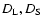 $D_{\rm L}, D_{\rm S}$