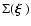 $\Sigma(\mbox{\boldmath {$\xi$ }})$