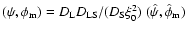 $(\psi, \phi_{\rm m})=D_{\rm L} D_{\rm {LS}}/(D_{\rm S} \xi_0^2) ~
(\hat{\psi}, \hat{\phi}_{\rm m})$