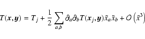 \begin{displaymath}%
T(\vec{x},\vec{y}) = T_j
+ \frac{1}{2} \sum_{a,b} \partial...
...ilde{x}_a \tilde{x}_b
+ \mathcal{O} \left(\tilde{x}^3\right)
\end{displaymath}