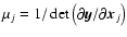 $\mu_j=1/\det \left(
\partial \vec{y} / \partial \vec{x}_j \right)$
