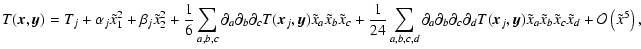 $\displaystyle %
T(\vec{x},\vec{y}) = T_j + \alpha_j \tilde{x}_1^2
+ \beta_j \ti...
...}_a \tilde{x}_b
\tilde{x}_c \tilde{x}_d
+ \mathcal{O} \left(\tilde{x}^5\right),$